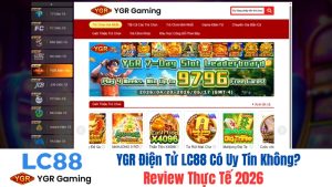 YGR Điện Tử LC88 Có Uy Tín Không? Review Thực Tế